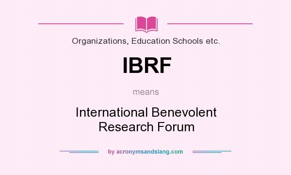What does IBRF mean? It stands for International Benevolent Research Forum