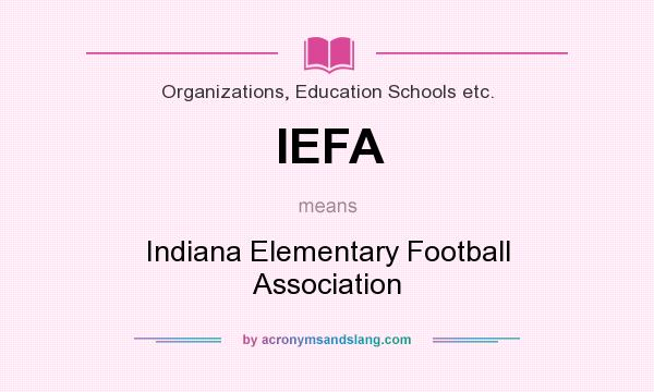 What does IEFA mean? It stands for Indiana Elementary Football Association