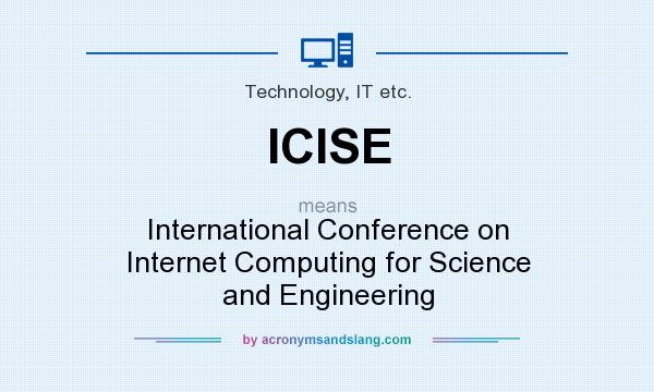 What does ICISE mean? It stands for International Conference on Internet Computing for Science and Engineering