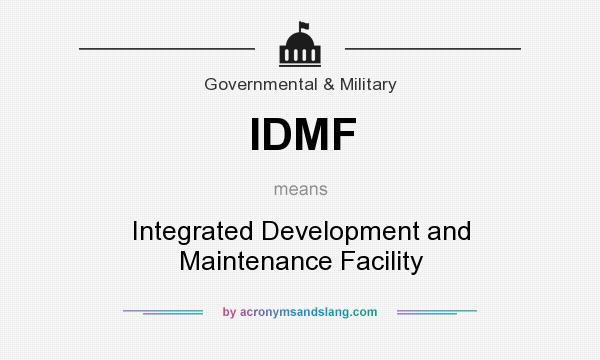 What does IDMF mean? It stands for Integrated Development and Maintenance Facility