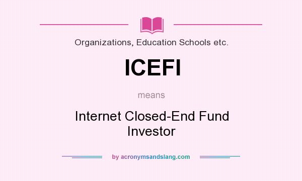 What does ICEFI mean? It stands for Internet Closed-End Fund Investor