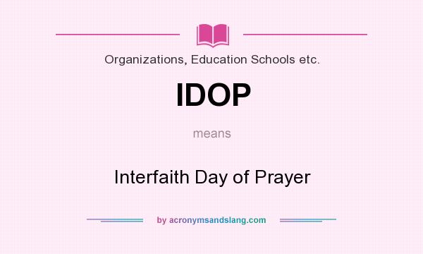 What does IDOP mean? It stands for Interfaith Day of Prayer