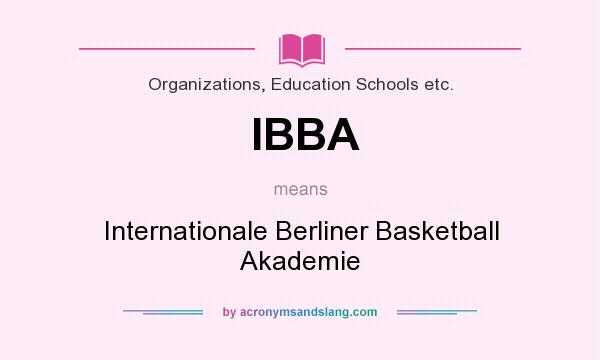 What does IBBA mean? It stands for Internationale Berliner Basketball Akademie