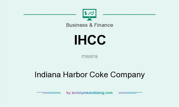 What does IHCC mean? It stands for Indiana Harbor Coke Company