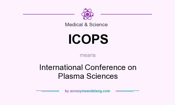 What does ICOPS mean? It stands for International Conference on Plasma Sciences