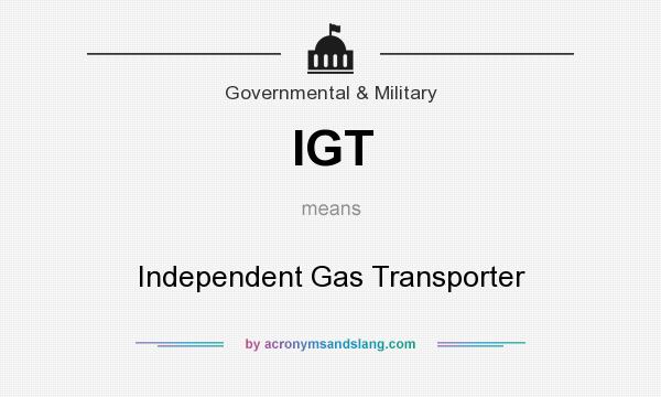 What does IGT mean? It stands for Independent Gas Transporter