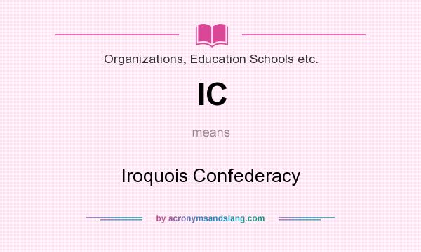 What does IC mean? It stands for Iroquois Confederacy