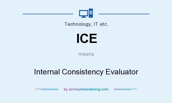 What does ICE mean? It stands for Internal Consistency Evaluator