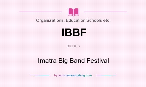What does IBBF mean? It stands for Imatra Big Band Festival