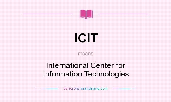 What does ICIT mean? It stands for International Center for Information Technologies
