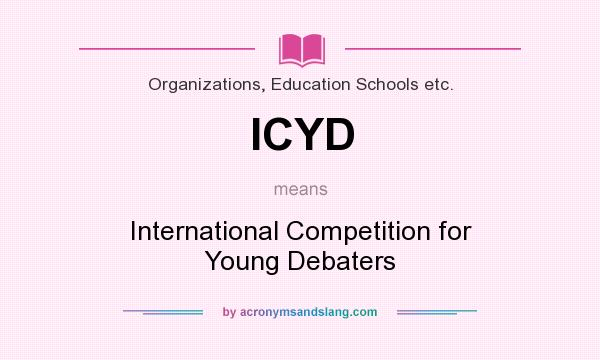 What does ICYD mean? It stands for International Competition for Young Debaters