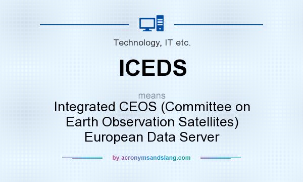 What does ICEDS mean? It stands for Integrated CEOS (Committee on Earth Observation Satellites) European Data Server