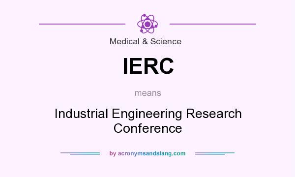 What does IERC mean? It stands for Industrial Engineering Research Conference