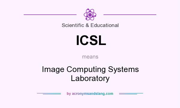 What does ICSL mean? It stands for Image Computing Systems Laboratory