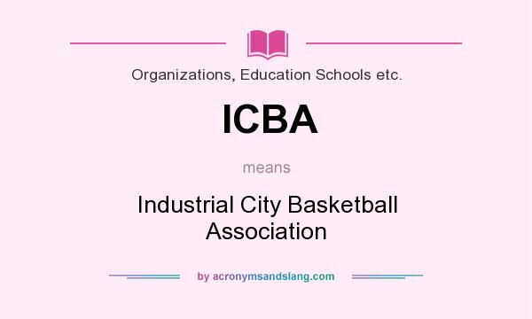 What does ICBA mean? It stands for Industrial City Basketball Association