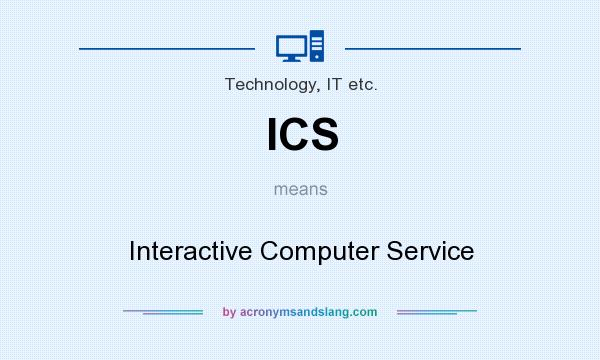 What does ICS mean? It stands for Interactive Computer Service