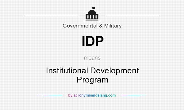 What does IDP mean? It stands for Institutional Development Program