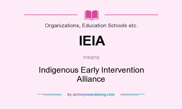 What does IEIA mean? It stands for Indigenous Early Intervention Alliance