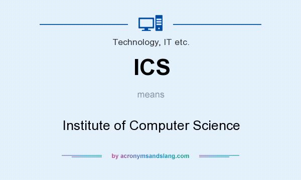 What does ICS mean? It stands for Institute of Computer Science