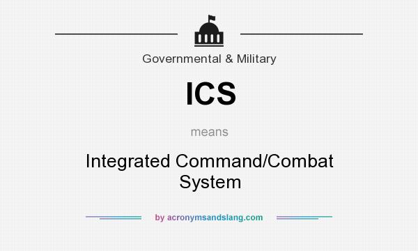 What does ICS mean? It stands for Integrated Command/Combat System