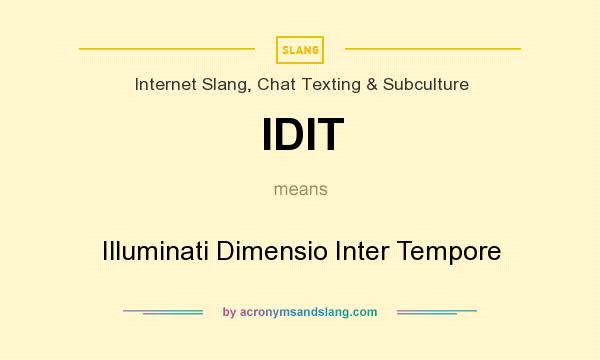 What does IDIT mean? It stands for Illuminati Dimensio Inter Tempore