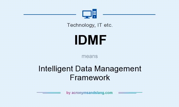 What does IDMF mean? It stands for Intelligent Data Management Framework
