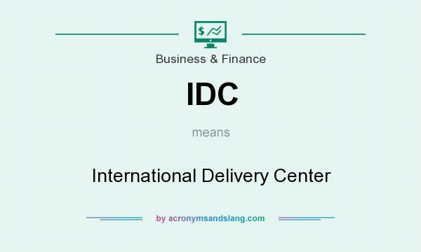 What does IDC mean? It stands for International Delivery Center