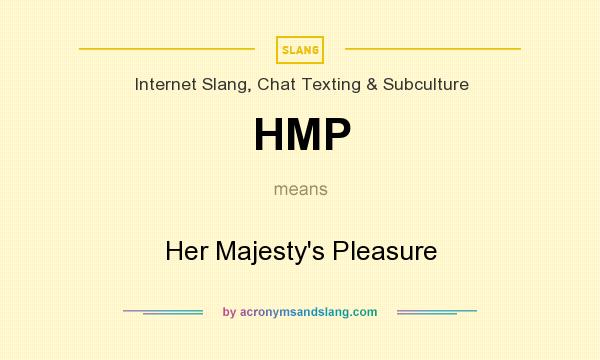 What does HMP mean? It stands for Her Majesty`s Pleasure