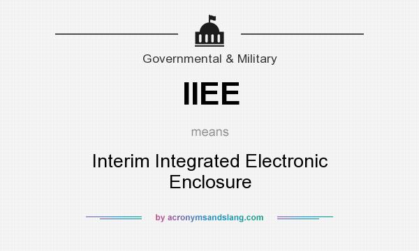 What does IIEE mean? It stands for Interim Integrated Electronic Enclosure