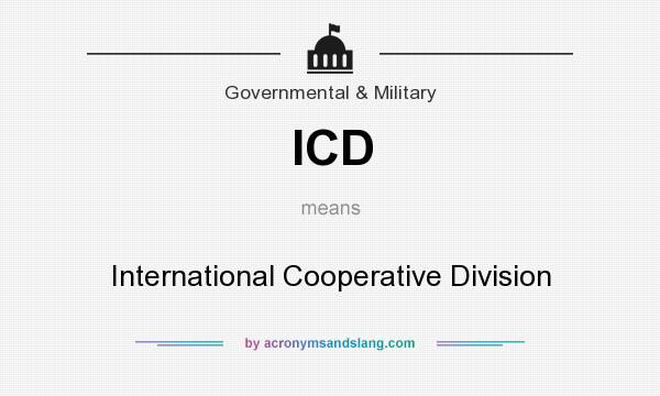 What does ICD mean? It stands for International Cooperative Division