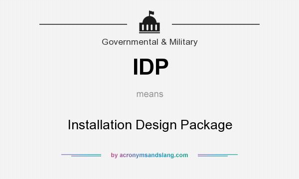 What does IDP mean? It stands for Installation Design Package