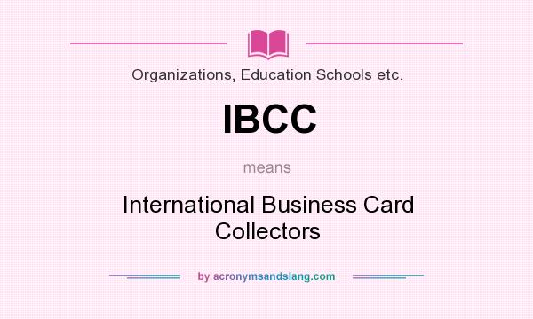 What does IBCC mean? It stands for International Business Card Collectors