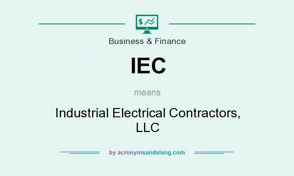What does IEC mean? It stands for Industrial Electrical Contractors, LLC