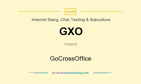 What does GXO mean? It stands for GoCrossOffice