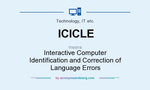 What does ICICLE mean? It stands for Interactive Computer Identification and Correction of Language Errors