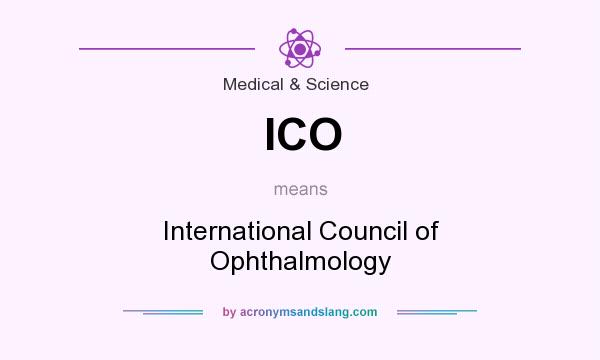 What does ICO mean? It stands for International Council of Ophthalmology