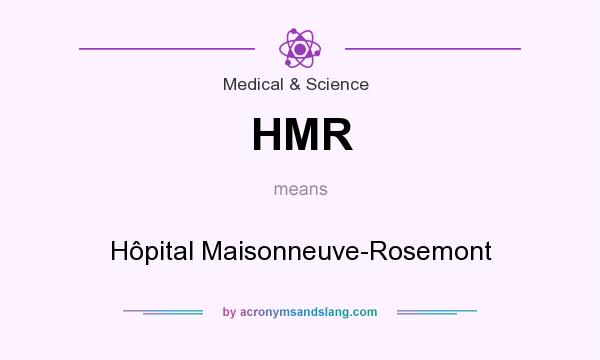 What does HMR mean? It stands for Hôpital Maisonneuve-Rosemont
