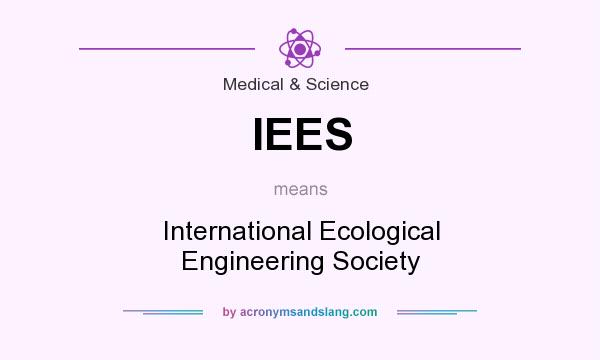 What does IEES mean? It stands for International Ecological Engineering Society