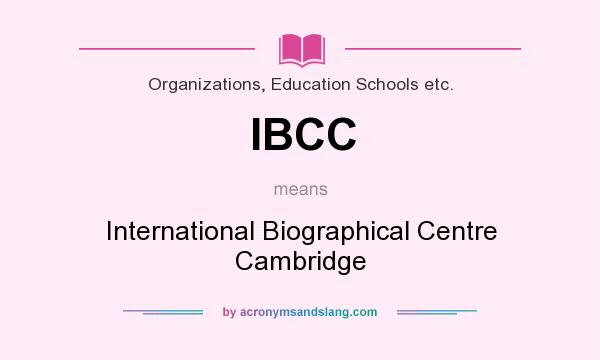 What does IBCC mean? It stands for International Biographical Centre Cambridge