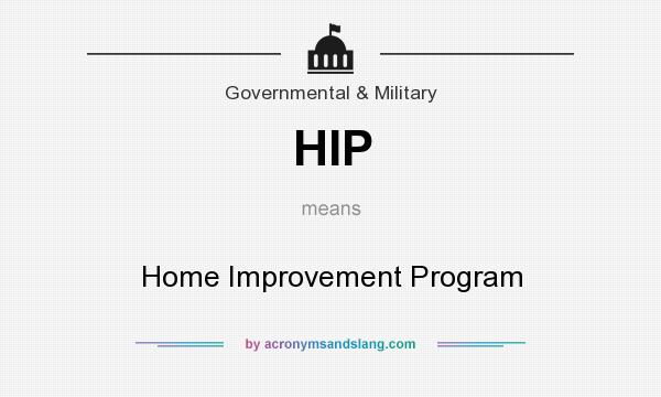What does HIP mean? It stands for Home Improvement Program