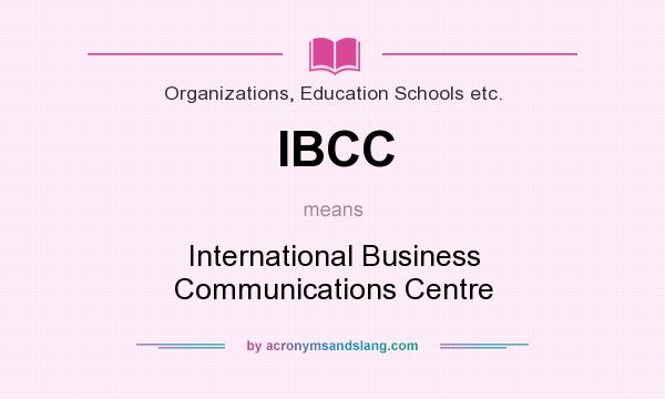 What does IBCC mean? It stands for International Business Communications Centre