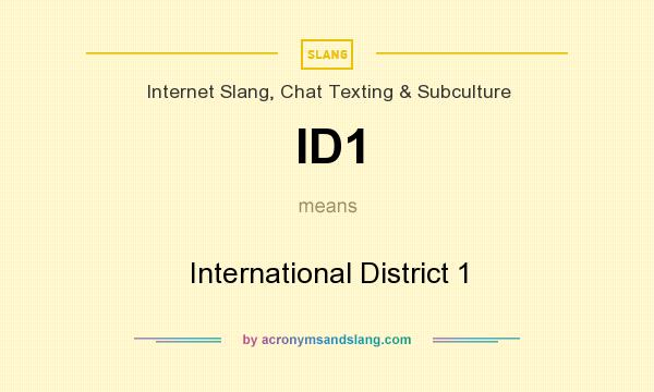 What does ID1 mean? It stands for International District 1