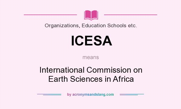 What does ICESA mean? It stands for International Commission on Earth Sciences in Africa