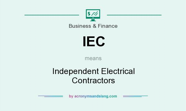 What does IEC mean? It stands for Independent Electrical Contractors