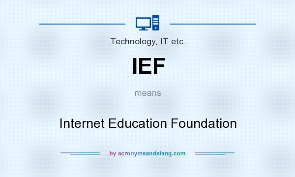 What does IEF mean? It stands for Internet Education Foundation