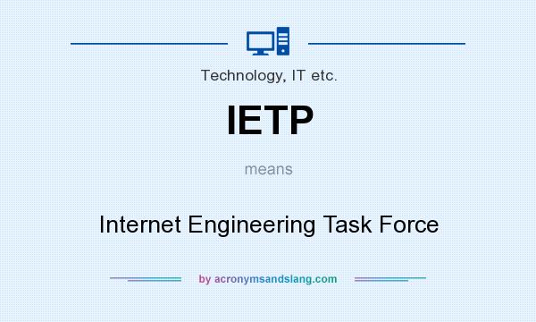 What does IETP mean? It stands for Internet Engineering Task Force