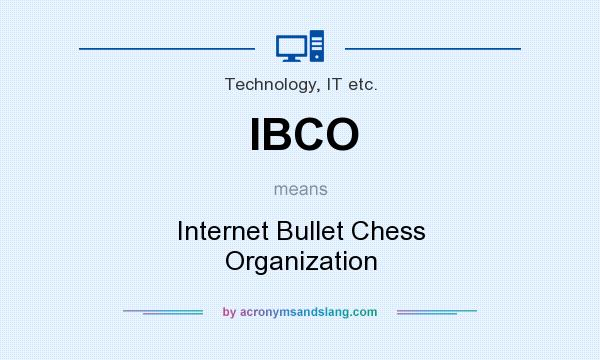 What does IBCO mean? It stands for Internet Bullet Chess Organization