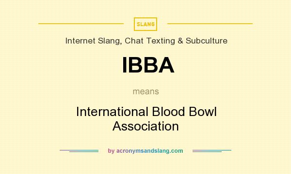 What does IBBA mean? It stands for International Blood Bowl Association