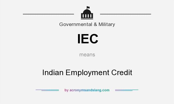 What does IEC mean? It stands for Indian Employment Credit