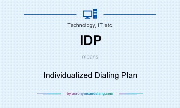 What does IDP mean? It stands for Individualized Dialing Plan